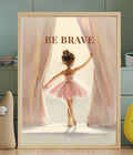 Be Brave | Ballet Affirmation Wall Art Print